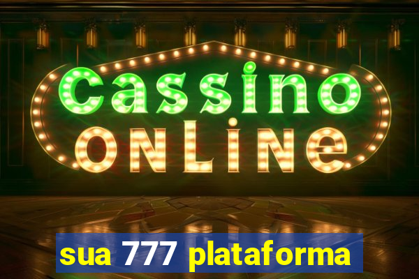 sua 777 plataforma